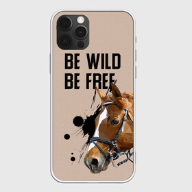 Чехол для iPhone 12 Pro с принтом Be wild be free в Кировске, силикон | область печати: задняя сторона чехла, без боковых панелей | horse | horseshoe | акварель | головалошади | грива | жеребец | животные | конь | лошадь | лошадьскрыльями | подкова | природа | рисуноккрасками