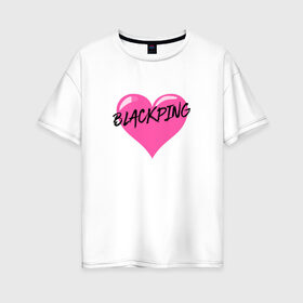 Женская футболка хлопок Oversize с принтом Blackpink в Кировске, 100% хлопок | свободный крой, круглый ворот, спущенный рукав, длина до линии бедер
 | 