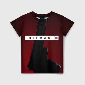 Детская футболка 3D с принтом Hitman III в Кировске, 100% гипоаллергенный полиэфир | прямой крой, круглый вырез горловины, длина до линии бедер, чуть спущенное плечо, ткань немного тянется | hitman | hitman 3 | hitman iii | красный | надпись | пистолет | хитман | хитман 3