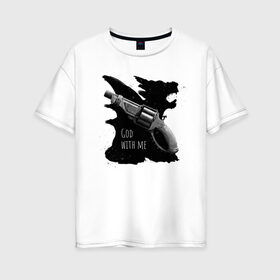 Женская футболка хлопок Oversize с принтом Bless and save в Кировске, 100% хлопок | свободный крой, круглый ворот, спущенный рукав, длина до линии бедер
 | fantasy | gun | hunter | weapon | оружие | охотник | пистолет | фэнтэзи