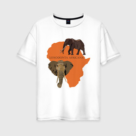 Женская футболка хлопок Oversize с принтом Африканский слон в Кировске, 100% хлопок | свободный крой, круглый ворот, спущенный рукав, длина до линии бедер
 | 