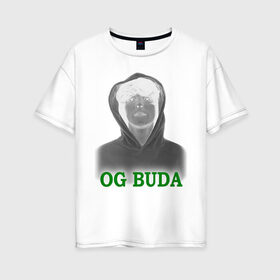 Женская футболка хлопок Oversize с принтом OG Buda реп-исполнитель в Кировске, 100% хлопок | свободный крой, круглый ворот, спущенный рукав, длина до линии бедер
 | music | rap | исполнитель реп | музыка | песни | реп