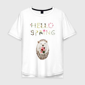 Мужская футболка хлопок Oversize с принтом Hello Spring! в Кировске, 100% хлопок | свободный крой, круглый ворот, “спинка” длиннее передней части | 8 марта | dreams | всемирный женский день | ежик | иголки | цветы