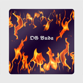 Магнит виниловый Квадрат с принтом OG Buda в Кировске, полимерный материал с магнитным слоем | размер 9*9 см, закругленные углы | dark | fire | music | og buda | og buda lettering | og buda print | rap | rapper | rep lettering | rep print | музыка | надпись og buda | надпись рэп | огонь | принт og buda | принт рэп | рэп | рэпер | темный
