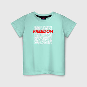 Детская футболка хлопок с принтом Свобода / Freedom в Кировске, 100% хлопок | круглый вырез горловины, полуприлегающий силуэт, длина до линии бедер | freedom | свобода