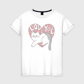 Женская футболка хлопок с принтом Love you Cat в Кировске, 100% хлопок | прямой крой, круглый вырез горловины, длина до линии бедер, слегка спущенное плечо | 14 февряля | amor | kiss | love | love you | my love | valentine | валентин | люблю | любовь | отношения | пара | поцелуй | я люблю