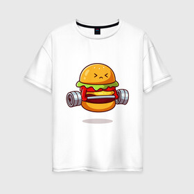 Женская футболка хлопок Oversize с принтом Бургер на спорте в Кировске, 100% хлопок | свободный крой, круглый ворот, спущенный рукав, длина до линии бедер
 | булки | бургер | бутерброд | мясо | рисунок | спорт | штанга