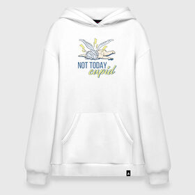 Худи SuperOversize хлопок с принтом Not today cupid в Кировске, 70% хлопок, 30% полиэстер, мягкий начес внутри | карман-кенгуру, эластичная резинка на манжетах и по нижней кромке, двухслойный капюшон
 | 14 февраля | antivalentin | love | valentin | антивалентин | антивалентинка | день святого  валентина | купидон | любовь | подарок