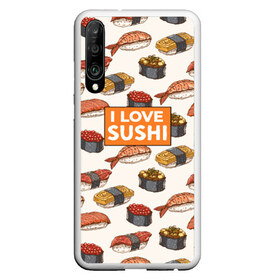 Чехол для Honor P30 с принтом I love sushi Я люблю суши в Кировске, Силикон | Область печати: задняя сторона чехла, без боковых панелей | japan | japanese | виды суши | гункан | гунканы | икра | красная икра | красная рыба | креветка | лосось | маки | нигири | омлет | паттерн | ролл | роллы | сашими | суси | узор | фастфуд | форель | футомаки