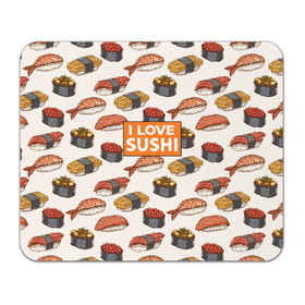 Коврик для мышки прямоугольный с принтом I love sushi Я люблю суши в Кировске, натуральный каучук | размер 230 х 185 мм; запечатка лицевой стороны | japan | japanese | виды суши | гункан | гунканы | икра | красная икра | красная рыба | креветка | лосось | маки | нигири | омлет | паттерн | ролл | роллы | сашими | суси | узор | фастфуд | форель | футомаки