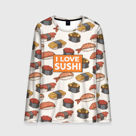 Мужской лонгслив 3D с принтом I love sushi Я люблю суши в Кировске, 100% полиэстер | длинные рукава, круглый вырез горловины, полуприлегающий силуэт | japan | japanese | виды суши | гункан | гунканы | икра | красная икра | красная рыба | креветка | лосось | маки | нигири | омлет | паттерн | ролл | роллы | сашими | суси | узор | фастфуд | форель | футомаки