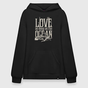 Худи SuperOversize хлопок с принтом Love as deep ad the ocean в Кировске, 70% хлопок, 30% полиэстер, мягкий начес внутри | карман-кенгуру, эластичная резинка на манжетах и по нижней кромке, двухслойный капюшон
 | 14 февраля | aquaman | mera | vdkimel | warner bros | аквамен | день святого валентина | мера