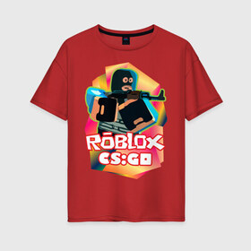 Женская футболка хлопок Oversize с принтом CSGO (Roblox) в Кировске, 100% хлопок | свободный крой, круглый ворот, спущенный рукав, длина до линии бедер
 | cs:go | roblix | игра | контра | шутер