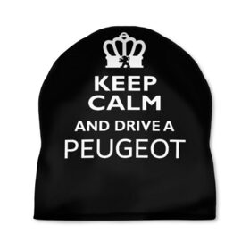 Шапка 3D с принтом Drive a Peugeot! в Кировске, 100% полиэстер | универсальный размер, печать по всей поверхности изделия | car | keep calm | peugeot | авто | автомобиль | водитель | гонщик | королевский | король | корона | лев | любитель | марка | машина | пежо | подарок | рейсер | сохраняй спокойствие | тачка