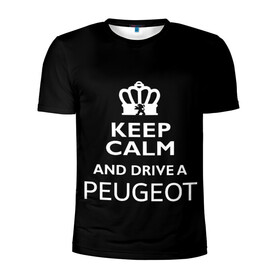 Мужская футболка 3D спортивная с принтом Drive a Peugeot! в Кировске, 100% полиэстер с улучшенными характеристиками | приталенный силуэт, круглая горловина, широкие плечи, сужается к линии бедра | Тематика изображения на принте: car | keep calm | peugeot | авто | автомобиль | водитель | гонщик | королевский | король | корона | лев | любитель | марка | машина | пежо | подарок | рейсер | сохраняй спокойствие | тачка
