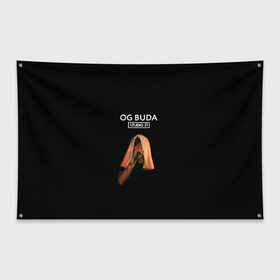 Флаг-баннер с принтом OG Buda в Кировске, 100% полиэстер | размер 67 х 109 см, плотность ткани — 95 г/м2; по краям флага есть четыре люверса для крепления | melon music | og buda | опг сити | русский рэп | рэп | тюмень | хип хоп