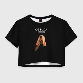 Женская футболка Crop-top 3D с принтом OG Buda в Кировске, 100% полиэстер | круглая горловина, длина футболки до линии талии, рукава с отворотами | melon music | og buda | опг сити | русский рэп | рэп | тюмень | хип хоп