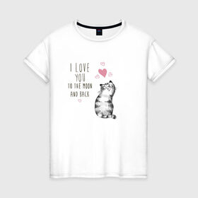Женская футболка хлопок с принтом Котик в Кировске, 100% хлопок | прямой крой, круглый вырез горловины, длина до линии бедер, слегка спущенное плечо | кот | кошка | люблю тебя до луны и обратно | мяу | полосатый | хвостатый