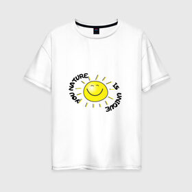 Женская футболка хлопок Oversize с принтом твоя природа уникальнная в Кировске, 100% хлопок | свободный крой, круглый ворот, спущенный рукав, длина до линии бедер
 | лучи | надпись | солнце | текст | цвет