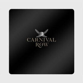 Магнит виниловый Квадрат с принтом Карнивал Роу - Carnival Row в Кировске, полимерный материал с магнитным слоем | размер 9*9 см, закругленные углы | carnival row | волшебный | исторический | карнивал роу | крылья | лого | логотип | подарок | сериал | сказка | фея | черный | шляпа
