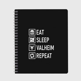 Тетрадь с принтом Eat Sleep Valheim Repeat в Кировске, 100% бумага | 48 листов, плотность листов — 60 г/м2, плотность картонной обложки — 250 г/м2. Листы скреплены сбоку удобной пружинной спиралью. Уголки страниц и обложки скругленные. Цвет линий — светло-серый
 | elder | loki | odin | the | thor | valheim | биврёст | валхейм | вальхейм | викинги | все | дракар | древний | древо | ётун | йотун | локи | мира | один | отец | тор | фенир | хель | черный лес | эйктюр