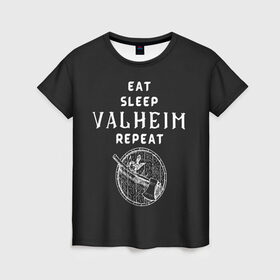 Женская футболка 3D с принтом Eat Sleep Valheim Repeat в Кировске, 100% полиэфир ( синтетическое хлопкоподобное полотно) | прямой крой, круглый вырез горловины, длина до линии бедер | elder | loki | odin | the | thor | valheim | биврёст | валхейм | вальхейм | викинги | всеотец | дракар | древний | древо | ётун | йотун | локи | мира | один | тор | фенир | хель | черный лес | эйктюр