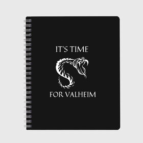 Тетрадь с принтом Its time for Valheim в Кировске, 100% бумага | 48 листов, плотность листов — 60 г/м2, плотность картонной обложки — 250 г/м2. Листы скреплены сбоку удобной пружинной спиралью. Уголки страниц и обложки скругленные. Цвет линий — светло-серый
 | elder | loki | odin | the | thor | valheim | биврёст | валхейм | вальхейм | викинги | всеотец | дракар | древний | древо | ётун | йотун | локи | мира | один | тор | фенир | хель | черный лес | эйктюр