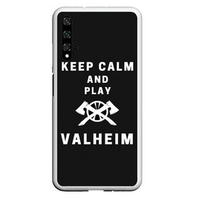 Чехол для Honor 20 с принтом Keep calm and play Valheim в Кировске, Силикон | Область печати: задняя сторона чехла, без боковых панелей | Тематика изображения на принте: elder | loki | odin | the | thor | valheim | биврёст | валхейм | вальхейм | викинги | всеотец | дракар | древний | древо | ётун | йотун | локи | мира | один | тор | фенир | хель | черный лес | эйктюр