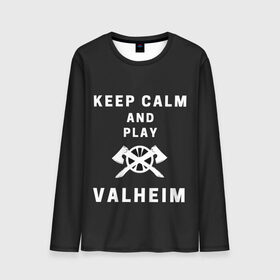 Мужской лонгслив 3D с принтом Keep calm and play Valheim в Кировске, 100% полиэстер | длинные рукава, круглый вырез горловины, полуприлегающий силуэт | elder | loki | odin | the | thor | valheim | биврёст | валхейм | вальхейм | викинги | всеотец | дракар | древний | древо | ётун | йотун | локи | мира | один | тор | фенир | хель | черный лес | эйктюр