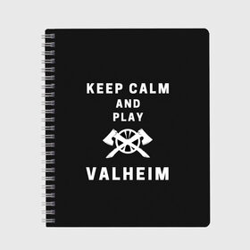 Тетрадь с принтом Keep calm and play Valheim в Кировске, 100% бумага | 48 листов, плотность листов — 60 г/м2, плотность картонной обложки — 250 г/м2. Листы скреплены сбоку удобной пружинной спиралью. Уголки страниц и обложки скругленные. Цвет линий — светло-серый
 | elder | loki | odin | the | thor | valheim | биврёст | валхейм | вальхейм | викинги | всеотец | дракар | древний | древо | ётун | йотун | локи | мира | один | тор | фенир | хель | черный лес | эйктюр