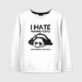 Детский лонгслив хлопок с принтом I Hate Morning And People в Кировске, 100% хлопок | круглый вырез горловины, полуприлегающий силуэт, длина до линии бедер | Тематика изображения на принте: and | hate | i | morning | mornings | panda | people | людей | люди | ненавижу | панда | утро