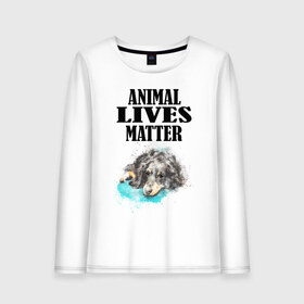 Женский лонгслив хлопок с принтом Animal lives matter в Кировске, 100% хлопок |  | animal | animal lives matter | dog | животные | жизнь | жизнь животных имеет значение | пес