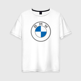 Женская футболка хлопок Oversize с принтом BMW в Кировске, 100% хлопок | свободный крой, круглый ворот, спущенный рукав, длина до линии бедер
 | bavaria | bayerische motoren werke | bmw | bmw ag | bmw logo | баварец | беха | бнв | бумер | бэха
