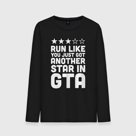 Мужской лонгслив хлопок с принтом RUN LIKE YOU JUST GOT ANOTHER STAR IN GTA в Кировске, 100% хлопок |  | Тематика изображения на принте: 4 | 5 | five | games | grand theft auto | gta | gta v | los santos | online | rockstar | san andreas | великое авто воровство | гта | гташка | игры | логотип | лос сантос | майкл | мафия | ограбление | онлайн | пеф | рокстар | самп | сан андреас 