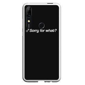 Чехол для Honor P Smart Z с принтом Sorry for what? в Кировске, Силикон | Область печати: задняя сторона чехла, без боковых панелей | aniki | billy | boss | boy | darkholm | door | dungeon | full | gachimuchi | gym | herrington | jabroni | master | next | of | this | van | what | аники | билли | бой | босс | ван | гачимучи | данжен | даркхолм | дор | жаброни | качалки | мастер | некст |