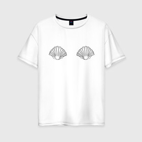 Женская футболка хлопок Oversize с принтом Ракушки в Кировске, 100% хлопок | свободный крой, круглый ворот, спущенный рукав, длина до линии бедер
 | бра | лето | лифчик | море | ракушки