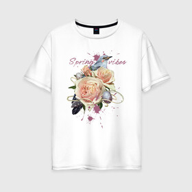 Женская футболка хлопок Oversize с принтом Spring vibes в Кировске, 100% хлопок | свободный крой, круглый ворот, спущенный рукав, длина до линии бедер
 | 8 марта | весна | девушке | женский | мама | подарок | топ | тренд | феминизм | цветы