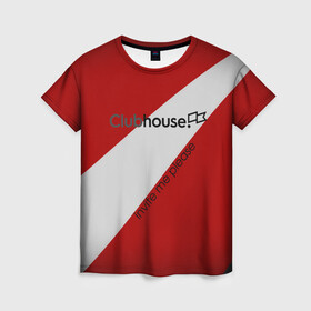 Женская футболка 3D с принтом Clubhouse  в Кировске, 100% полиэфир ( синтетическое хлопкоподобное полотно) | прямой крой, круглый вырез горловины, длина до линии бедер | club | clubhouse | house | invite | инвайт | клабхаус | сеть | социальная
