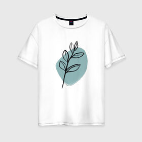Женская футболка хлопок Oversize с принтом Ботаническая абстракция в Кировске, 100% хлопок | свободный крой, круглый ворот, спущенный рукав, длина до линии бедер
 | абстракция | минимализм | растение | растения | современное искусство