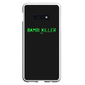 Чехол для Samsung S10E с принтом Bambi killer в Кировске, Силикон | Область печати: задняя сторона чехла, без боковых панелей | Тематика изображения на принте: balota | bambi | bandit | berezino | cherno | dance | day | electro | friendly | kalinka | killer | pavlovo | skalisty | stary | tisy | z | zeleno | zombie | день | з | зет | зомби | зэт