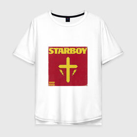 Мужская футболка хлопок Oversize с принтом The Weeknd STARBOY в Кировске, 100% хлопок | свободный крой, круглый ворот, “спинка” длиннее передней части | Тематика изображения на принте: starboy | the weeknd | xo | старбой