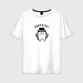 Женская футболка хлопок Oversize с принтом Surprise! в Кировске, 100% хлопок | свободный крой, круглый ворот, спущенный рукав, длина до линии бедер
 | животные | кот | котик | прикол | сюрприз