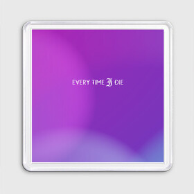 Магнит 55*55 с принтом Every time i die в Кировске, Пластик | Размер: 65*65 мм; Размер печати: 55*55 мм | american | every time i die | from buffalo | metalcore band | new york