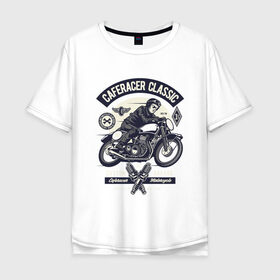 Мужская футболка хлопок Oversize с принтом кафе гонщик классический в Кировске, 100% хлопок | свободный крой, круглый ворот, “спинка” длиннее передней части | motorcycle | racer | гонщик | мотоцикл