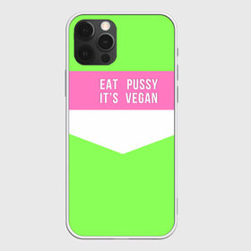 Чехол для iPhone 12 Pro Max с принтом Eat pussy. Its vegan в Кировске, Силикон |  | Тематика изображения на принте: eat | its vegan | pussy | vegan | веган | киски | салатовый | шутка