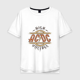 Мужская футболка хлопок Oversize с принтом AC DC | HIGH VOLTAGE в Кировске, 100% хлопок | свободный крой, круглый ворот, “спинка” длиннее передней части | ac dc | acdc | high | voltage | группы | метал | музыка | рок | хард рок | эйси диси | эйсидиси