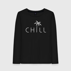 Женский лонгслив хлопок с принтом CHILL в Кировске, 100% хлопок |  | chill | creative | minimalism | relax | sea | выходной | каникулы | креатив | креативная | лето | минимализм | море | надпись | отдых | отдыхать | отпуск | пальма | перец | расслабиться | релакс | релаксировать | текст