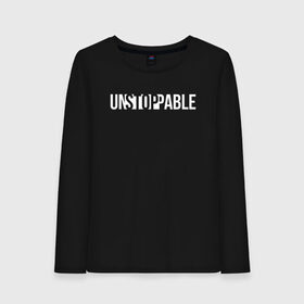 Женский лонгслив хлопок с принтом UNSTOPPABLE | НЕУДЕРЖИМЫЙ в Кировске, 100% хлопок |  | creative | minimalism | stop | unstoppable | креатив | креативная | минимализм | надпись | неудержимый | стоп | текст