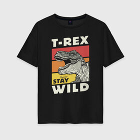 Женская футболка хлопок Oversize с принтом T-rex wild в Кировске, 100% хлопок | свободный крой, круглый ворот, спущенный рукав, длина до линии бедер
 | Тематика изображения на принте: dino | t rex | wild | дино | динозавр | закат | зверь | хищник