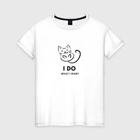 Женская футболка хлопок с принтом I Do What I Want в Кировске, 100% хлопок | прямой крой, круглый вырез горловины, длина до линии бедер, слегка спущенное плечо | cat | cats | text | кот | кошка | кошки | надпись | текст